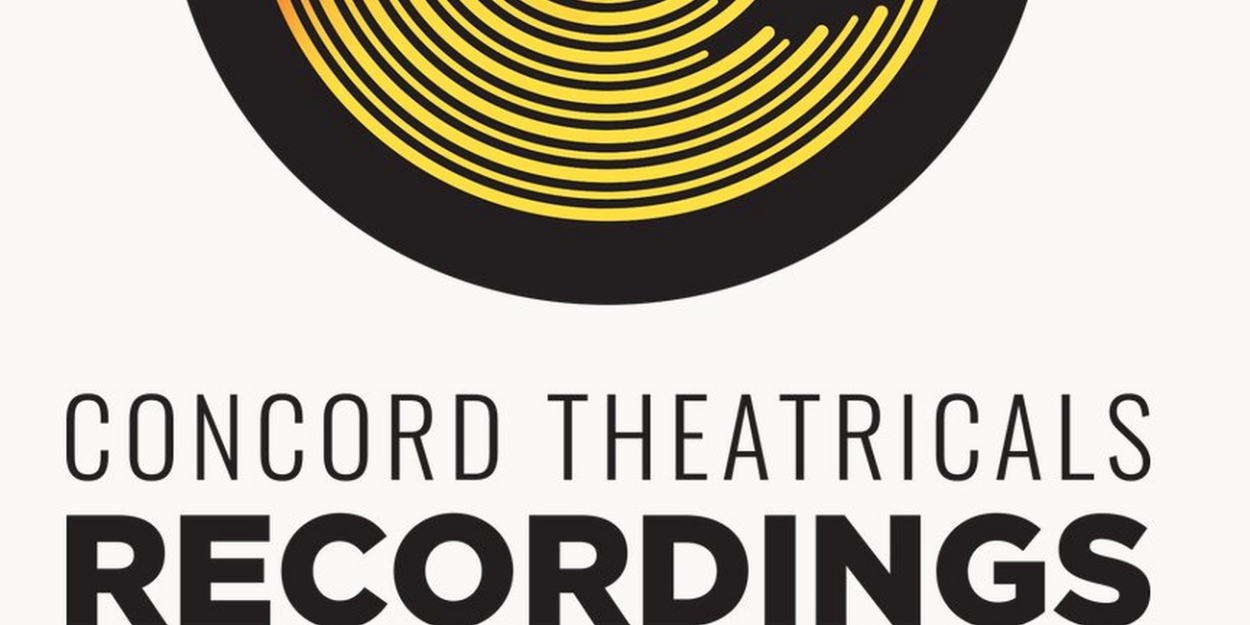 Concord Theatricals Launches New Record Label, Concord Theatricals ...