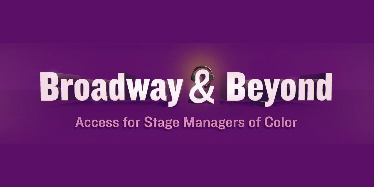 Broadway Stage Managers Launch BROADWAY & BEYOND to Expand BIPOC