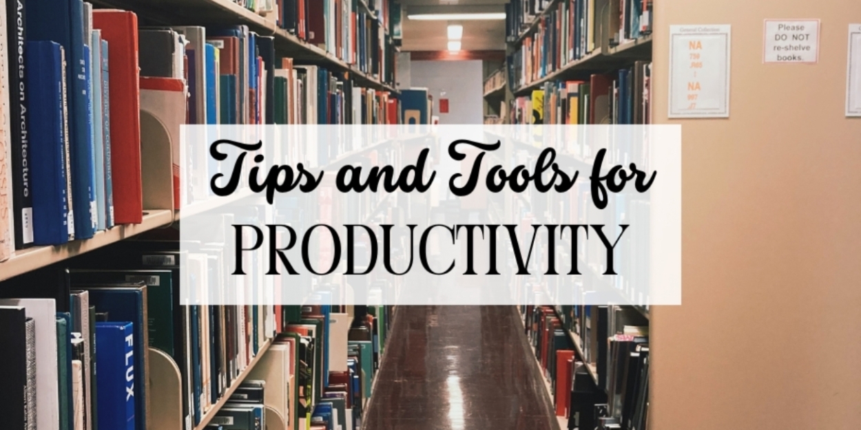 Student Blog: Tips and Tools for Productivity 