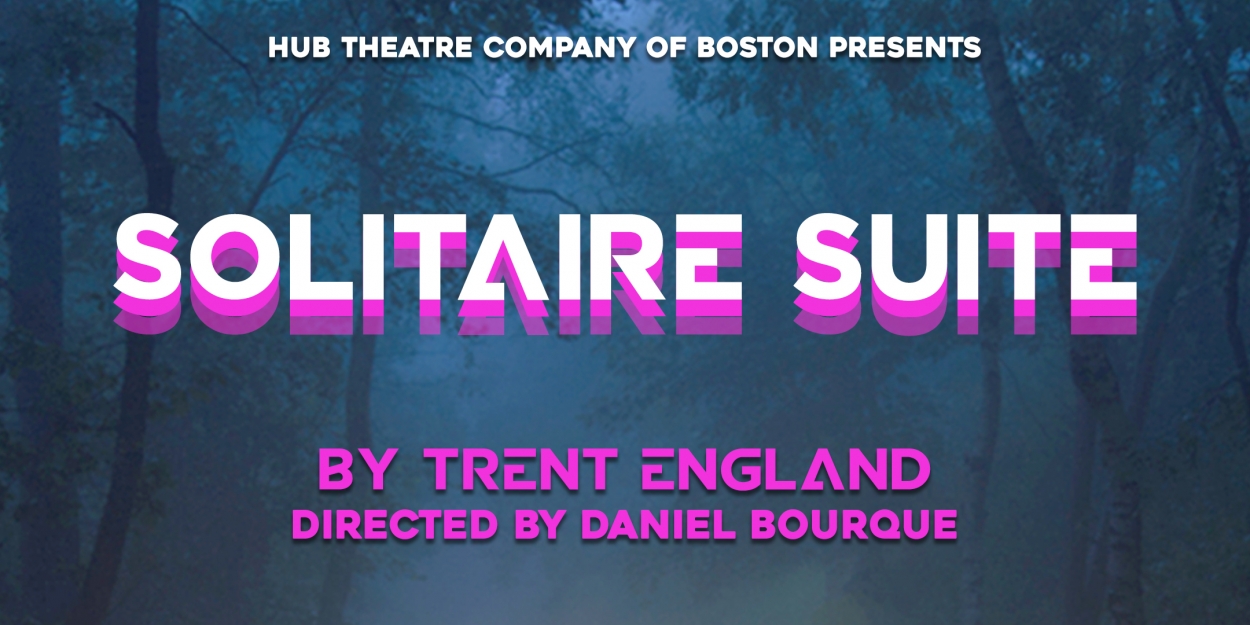 Hub Theatre Company of Boston Presents SOLITAIRE SUITE