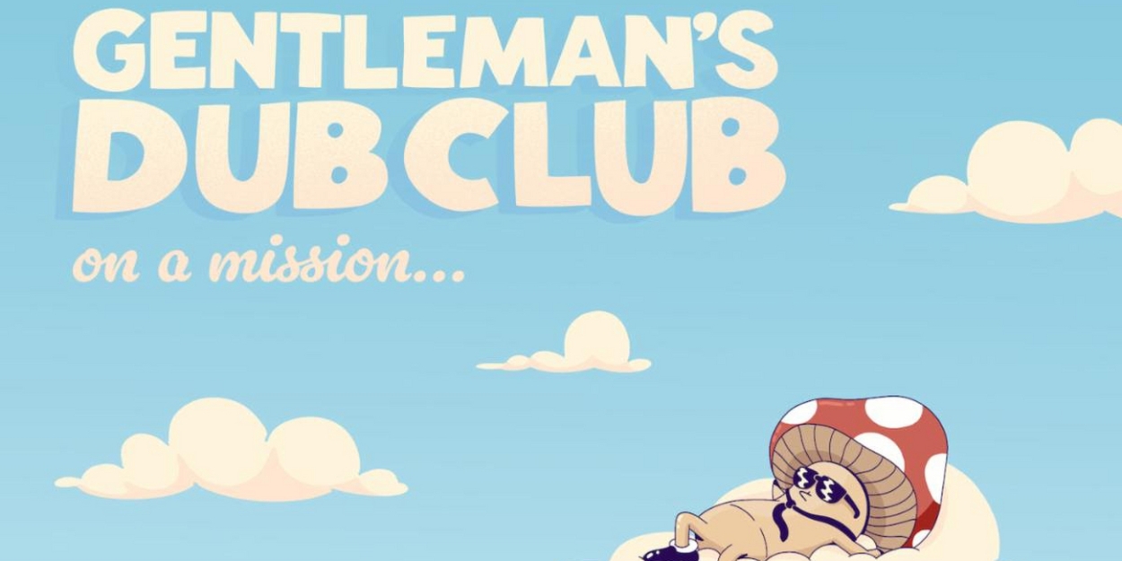 Gentleman's Dub Club Releases New Album 'On A Mission' 