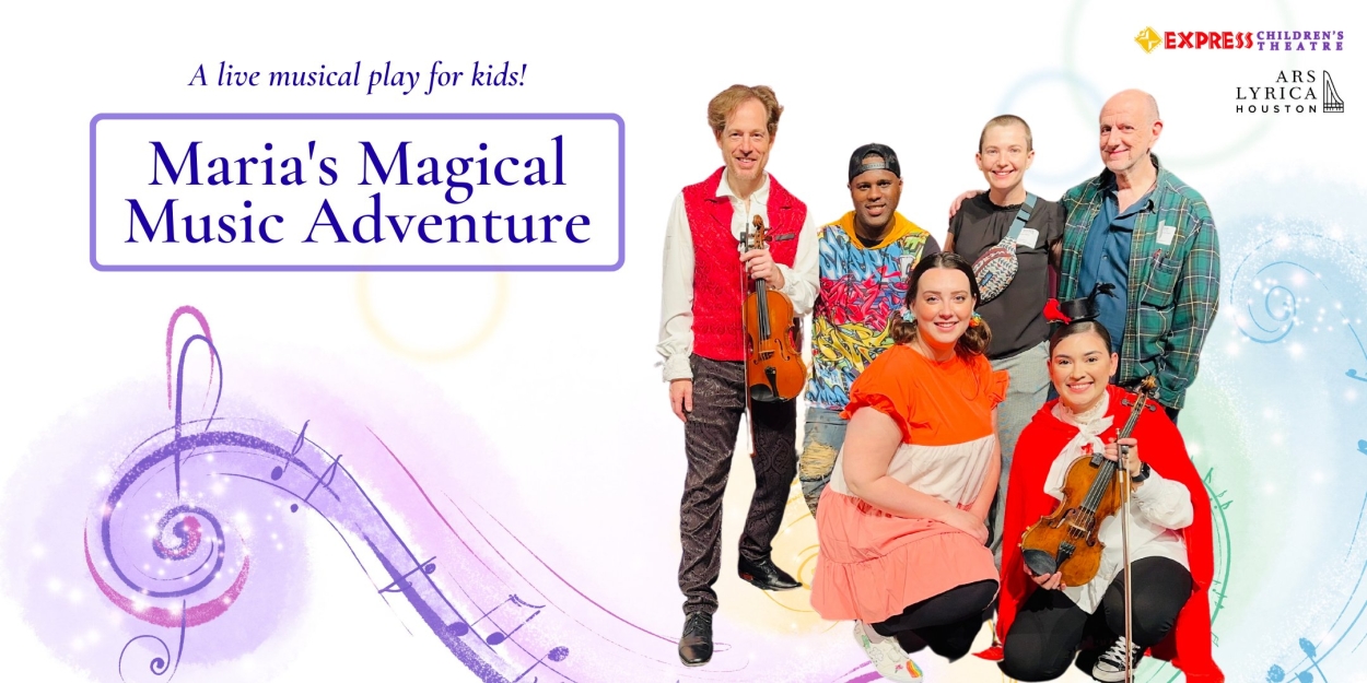 Ars Lyrica Houston and Express Children's Theatre to Present MARIA'S MAGICAL MUSIC ADVENTURE  Image