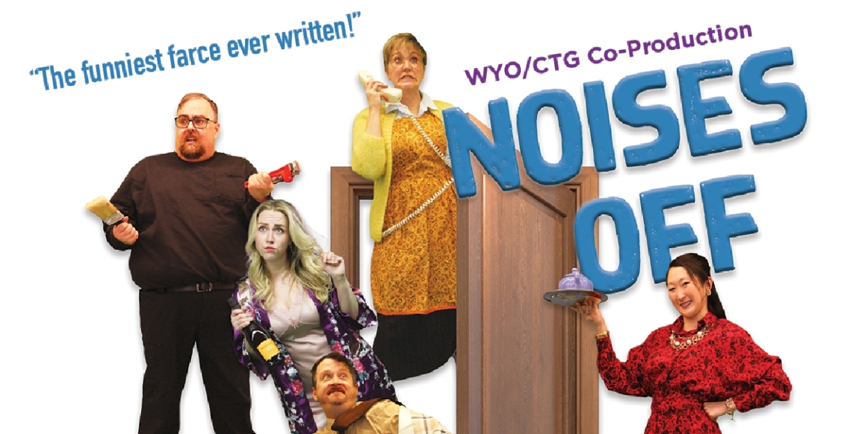 The WYO Performing Arts & Education Center and Civic Theatre Guild​​​​​​​ Present NOISES OFF - Vimarsana News