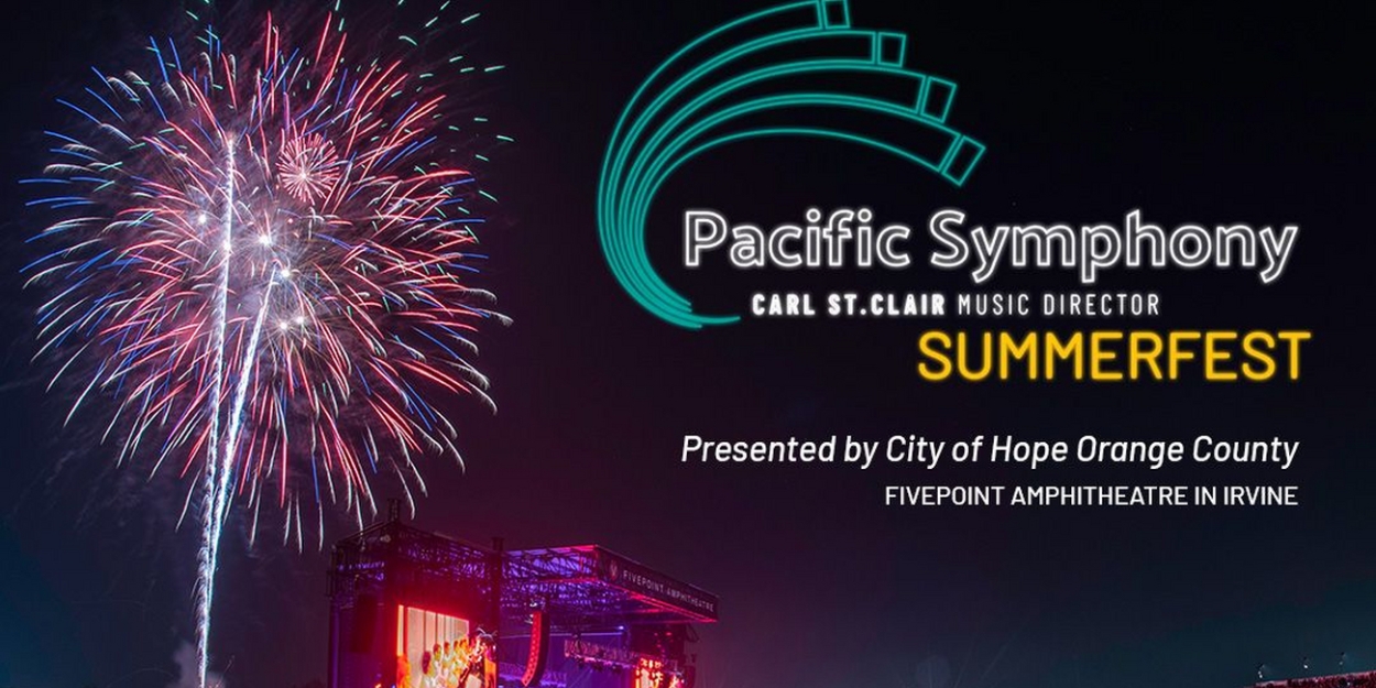 Pacific Symphony Announces SUMMERFEST 2022
