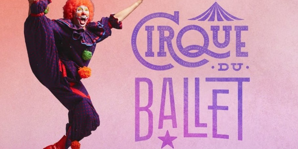 Texas Ballet Theater to Present World Premiere CIRQUE DU BALLET 