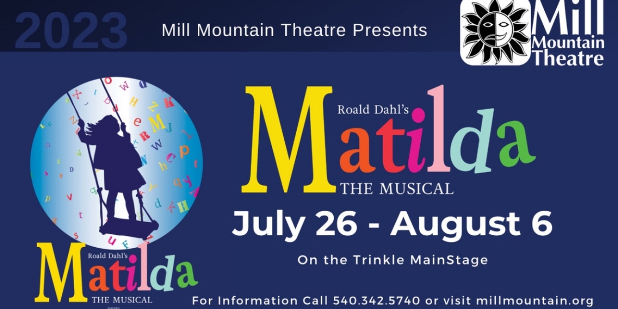 MATILDA: THE MUSICAL to be Presented by Mill Mountain Theatre This Summer 