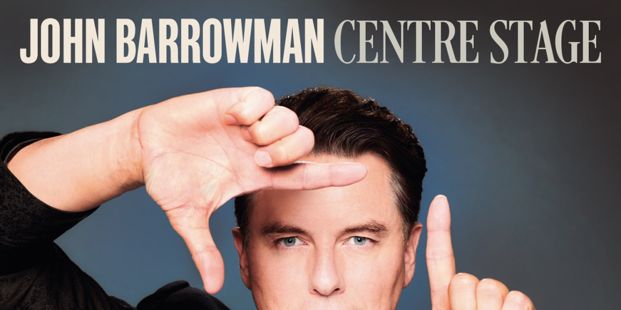 Album Review: With His New Album, John Barrowman Sings From CENTRE STAGE With The Royal Philharmonic 