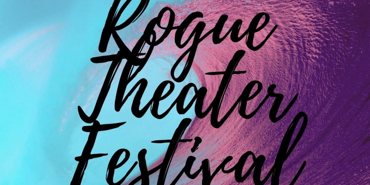 Rogue Theater Festival Announces Virtual Edition