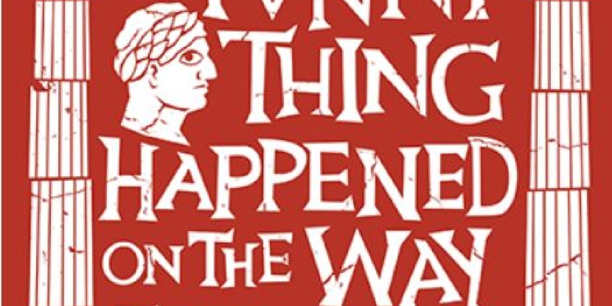 Review: A FUNNY THING HAPPENED ON THE WAY TO THE ... - Broadway World