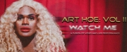 ART HOE: VOL II – WATCH ME A Fusion of Video and Live Performance Announced At 