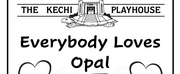 Previews: EVERYBODY LOVES OPAL at Kechi Playhouse