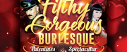 Thirsty Girl Productions to Present FILTHY GORGEOUS BURLESQUE VALENTINES SPECTACULAR