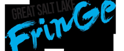 THE GREAT SALT LAKE FRINGE FESTIVAL 2022 Begins July 28