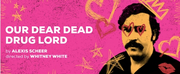 OUR DEAR DEAD DRUG LORD Will Conclude Its Extended Run on Sunday, January 5th