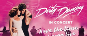 Tickets On Sale Now As DIRTY DANCING IN CONCERT Comes To 36 Cities Across North America