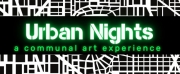 The Moody Center for the Arts Announces URBAN NIGHTS: A COMMUNAL ART EXPERIENCE