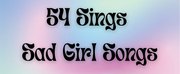 Samantha Pauly, Jerusha Cavazos & More to Star in 54 SINGS SAD GIRL SONGS