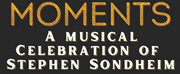MOMENTS A Musical Celebration of Stephen Sondheim Announced at Trinity Street Playhou