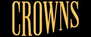 Theatre Companies Partner To Bring CROWNS To Harrisburg