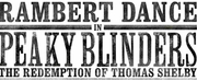 Tickets On Sale Today For RAMBERT DANCE IN PEAKY BLINDERS: THE REDEMPTION OF THOMAS SHELBY