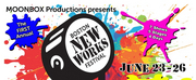 Moonbox Productions Presents First Ever Boston New Works Festival, June 23- 26