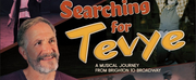 BRUCE SABATHS SEARCHING FOR TEVYE Encore Dates Now Set For February