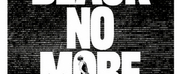 BLACK NO MORE Announces New Preview and Opening Night Dates