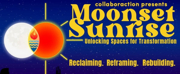 Collaboraction Announces 25 Year Anniversary Production MOONSET SUNRISE
