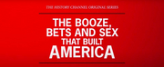 HISTORY to Premiere THE BOOZE, BETS AND SEX THAT BUILT AMERICA