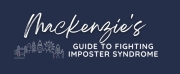 Student Blog: Mackenzies Guide to Fighting Imposter Syndrome