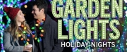 Tickets On Sale For GARDEN LIGHTS, HOLIDAY NIGHTS