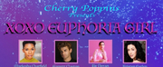 Cherry Poppins Presents XOXO EUPHORIA GIRL  A Parody Burlesque Musical