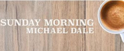 Sunday Morning Michael Dale: After a Brief Intermission...