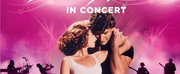 DIRTY DANCING IN CONCERT World Tour Comes to the Duke Energy Center For The Performing Art