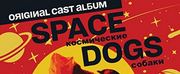 BWW Album Review: SPACE DOGS Is Far Out!