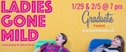 Cast Announced for LADIES GONE WILD At The Graduate, January 29 & February 5