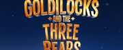 Full Cast and Creative Team Announced For New Wolseys GOLDILOCKS AND THE THREE BEARS