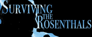 Arnie Romans New Musical SURVIVING THE ROSENTHALS to Premiere At Teatro Latea