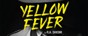 Firehall Arts Centre Presents YELLOW FEVER, May 28- June 12