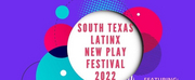 STC Theatre Presents the SOUTH TEXAS LATINX NEW PLAY FESTIVAL