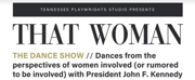 THAT WOMAN- THE MONOLOGUE SHOW and THAT WOMAN- THE DANCE SHOW to Be Presented in Tandem at