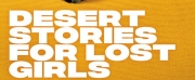 World Premiere of DESERT STORIES FOR LOST GIRLS to be Presented by Latino Theater Company/