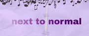 NEXT TO NORMAL Returns To Atlanta This Month