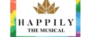 HAPPILY THE MUSICAL Returns Off Broadway For A Limited Engagement This Month