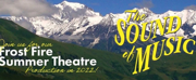 THE SOUND OF MUSIC Comes to Frost Fire Summer Theatre