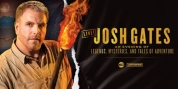 2024 Dates Announced for JOSH GATES LIVE! AN EVENING OF LEGENDS, MYSTERIES, AND TALES OF ADVENTURE