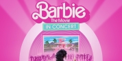BARBIE THE MOVIE IN CONCERT Will Embark on Tour This Summer Photo