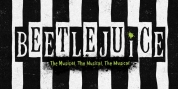 BEETLEJUICE On Sale Now From Broadway Alaska Photo