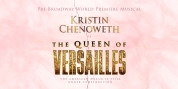 Creative Team Set For Kristin Chenoweth-Led Pre-Broadway Run of THE QUEEN OF VERSAILLES Photo