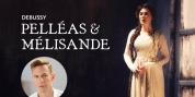 Des Moines Metro Opera Reveals Cast Updates for Debussy's PELLEAS & MELISANDE Photo